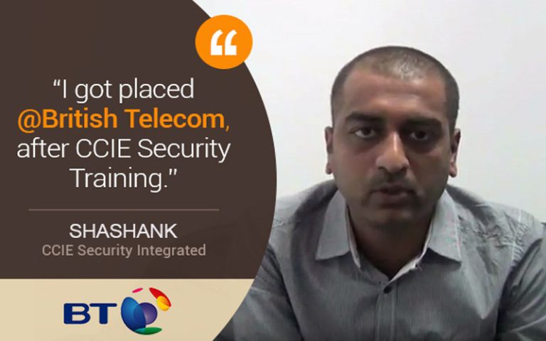 “I got placed @ British Telecom, after CCIE Security Training – Thanks NB” Shashank from Hyderabad Shares his journey