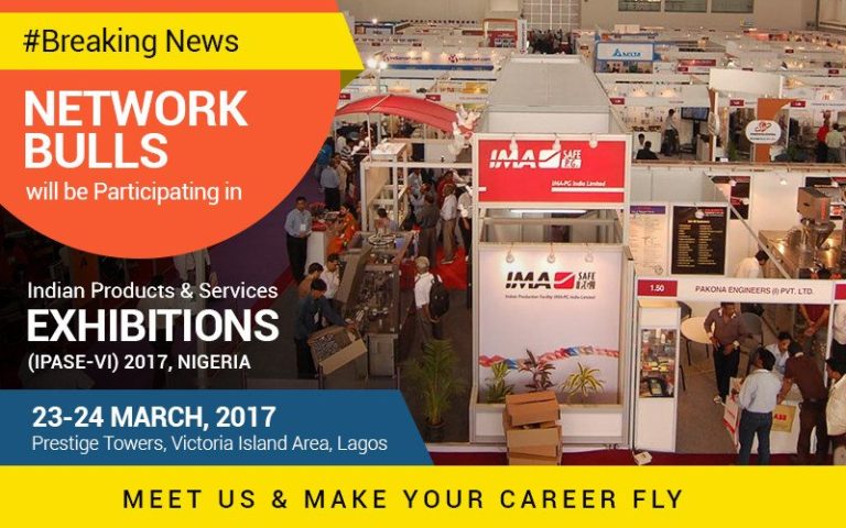 #Breaking News – Network Bulls in Nigeria attends Indian Product & Services Exhibition (IPASE) 2017
