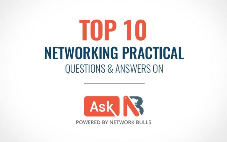 Top 10 Networking Practical Questions & Answers on Ask NB