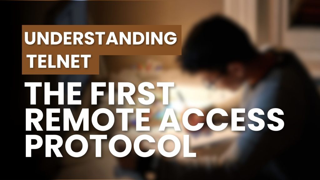 Understanding Telnet: The First Remote Access Protocol