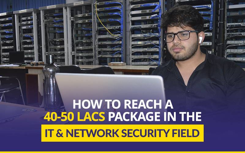 How to reach a 40-50 Lacs Package in the IT & Network Security Field
