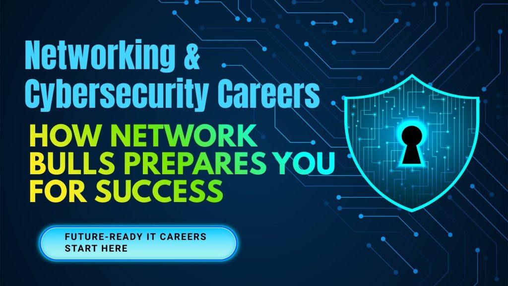 Networking & Cybersecurity Careers: How Network Bulls Prepares You for Success