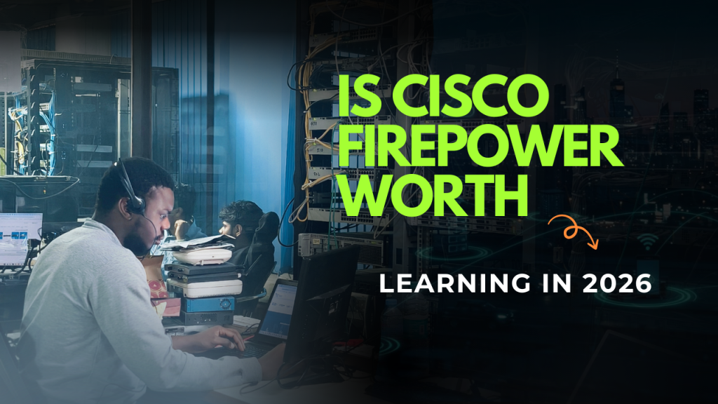 Is Cisco Firepower Worth Learning in 2026?