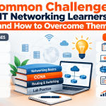 Common Challenges New IT Networking Learners Face and How to Overcome Them