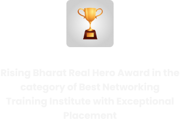 Rising Bharat Real Hero Award in the category of Best Networking Training Institute with Exceptional Placement - 2023